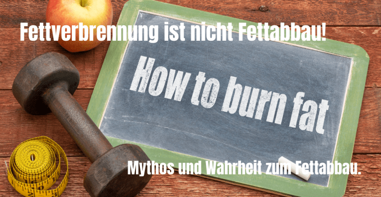 Fettverbrennung ist nicht Fettabbau! Mythos und Wahrheit zum Fettabbau.