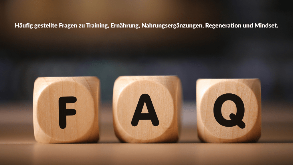 Häufig gestellte Fragen zu Training, Ernährung, Nahrungsergänzungen, Regeneration und Mindset.
